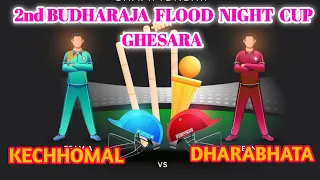 LIVE🔴Kechhomal VS Dharabhata//GHESARA//2nd BUDHARAJA FLOOD LIGHT TOURNAMENT//🏆🏆🏆