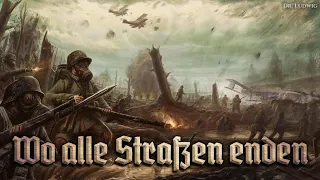 Wo alle Straßen enden [German soldier song][+English translation]
