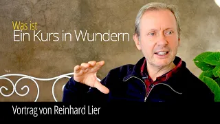 Ein Kurs in Wundern: erklärt von Reinhard Lier