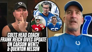 Colts HC Frank Reich Tells Pat McAfee Updates On Carson Wentz & Quenton Nelson's Injuries