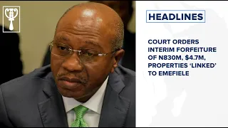 Court orders interim forfeiture of N830m, $4.7m, properties ‘linked’ to Emefiele and more