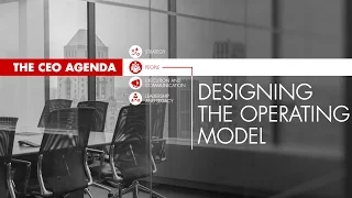 The CEO Agenda: Designing the Operating Model