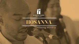 Hosanna - Hillsong Worship (covered by Without Walls Ministries)