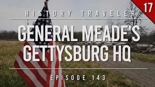General Meade's Gettysburg Headquarters | History Traveler Episode 143