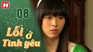 Lỗi Ở Tình Yêu - Tập 8 | HTV Phim Tình Cảm Việt Nam 2024