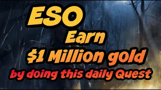 $1 MILLION GOLD from doing this simple Daily Quest in ESO.