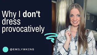 Tiktoker emilywking on why she doesn't dress provocatively