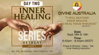 DAY TWO of 2-DAY Inner Healing Retreat Series (Part 1) with Fr. Michael Payyapilly VC