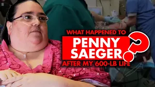 What happened to Penny Saeger after “My 600-Lb Life”?