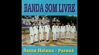 BANDA ''SOM LIVRE'' de Santa Helena - PR (1999), CD Completo