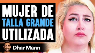 Mujer De TALLA GRANDE Utilizada | Dhar Mann