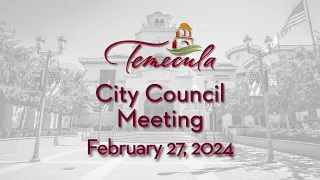 Temecula City Council Meeting - February 27, 2024