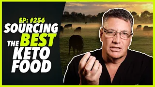 Ep:256 SOURCING THE BEST KETO FOOD - by Robert Cywes