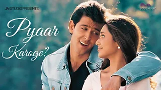 Pyaar Karoge? - Arijit Singh | Hrithik Roshan | Soul Music