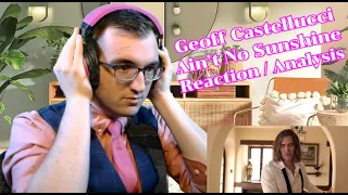 Geoff can ACT TOO?? | Ain’t No Sunshine - Geoff Castellucci | Acapella Reaction/Analysis