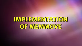 Implementation of memmove (2 Solutions!!)