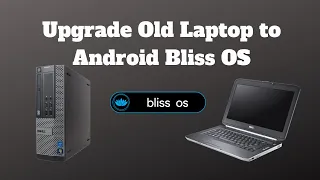 Upgrade Old Laptop to Android Bliss OS