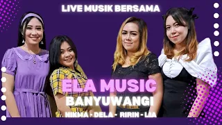 LIVE FULL MUSIK BERSAMA NEW ELA MUSIC BANYUWANGI | NIKMA - DELA - RIRIN - LIA