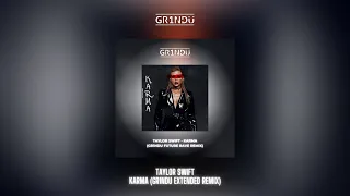 Taylor Swift - Karma (GR1NDU Future Rave Remix) [Extended]