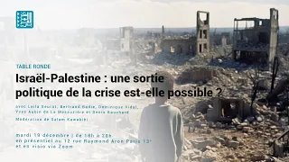 TABLE RONDE | Israël-Palestine : une sortie politique de la crise est-elle possible ?