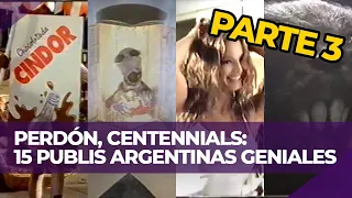 [PARTE 3] Otras 15 PUBLICIDADES ARGENTINAS GENIALES | PERDÓN, CENTENNIALS