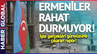 Ermeniler Rahat Durmuyor! İşte Gerçekeleri Dünyanın Yüzüne Vuran Rapor