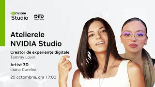 Atelierele NVIDIA Studio - Invitat: Tammy Lovin și Ioana Curelea