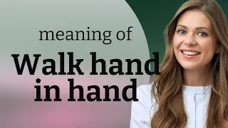 Walking Hand in Hand: Understanding This Expressive English Phrase