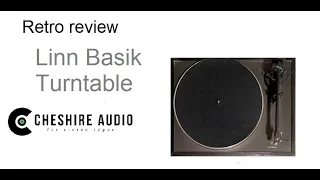 Retro Review -  The Linn Basik turntable - Buyer beware or classic bargain?