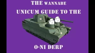 The Wannabe Unicum Guide to the O-Ni Derp