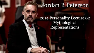 Jordan B Peterson. 2014 Personality Lecture 02 - Mythological Representation.