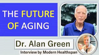 The Future Of Aging | Dr Alan Green Episode 7