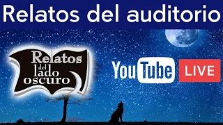 Relatos del auditorio | Relatos del lado oscuro