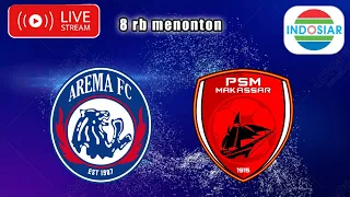 🔴LIVE STREAMING AREMA FC VS PSM MAKASSAR 🏆BRI LIGA 1 2022-2023 PEKAN 5 LIVE DI INDOSIAR ‼️