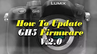 How To Update Panasonic Lumix GH5 and GH4 Firmware V.2.0