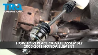 How to Replace CV Axle Assembly 2003-2011 Honda Element