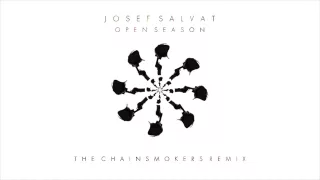 Josef Salvat - Open Season (The Chainsmokers Remix)