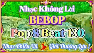 Lk BEBOP POP 8 BEAT 130 Vui Tươi Sôi Động | Nhạc Khiêu Vũ BEBOP Phòng Trà Cafe Chuẩn | Organ Channel