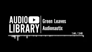 Green Leaves - Audionautix