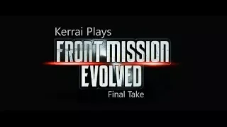 Front Mission Evolved - Final Take