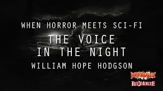 "The Voice in the Night" by William Hope Hodgson / Horror Meets Sci-Fi