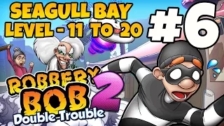 Robbery Bob 2 - Seagull Bay Level 11-20 Gameplay Video - Part 6 (iOS Android)