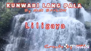 KUNWARI LANG PALA With LYRICS  BY MIMI BAYLON.