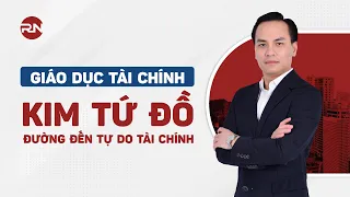 PHẦN 2: GIÁO DỤC TÀI CHÍNH - KIM TỨ ĐỒ ĐƯỜNG ĐẾN TỰ DO TÀI CHÍNH