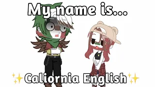 My name is... ✨Caliornia English✨. -Countryhumans & Statehumans- LittleSophieBear