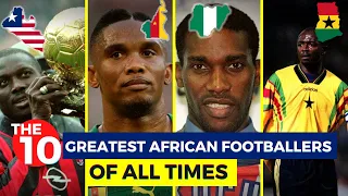 The 10 Greatest African Footballers Of All Time...