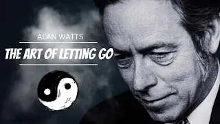 Alan Watts on the Art of Letting Go