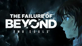 The Failure of Beyond: Two Souls (Part 1)