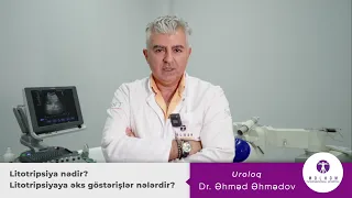 Uroloq Dr. Əhməd Əhmədov — "Litotripsiya nədir? Litotripsiyaya əks göstərişlər nələrdir?"