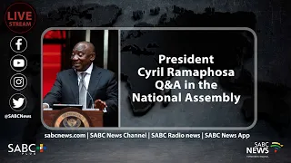 President Cyril Ramaphosa Q&A in the National Assembly